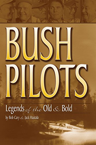 Stock image for Bush Pilots Legends of the Old and Bold for sale by Chequamegon Books