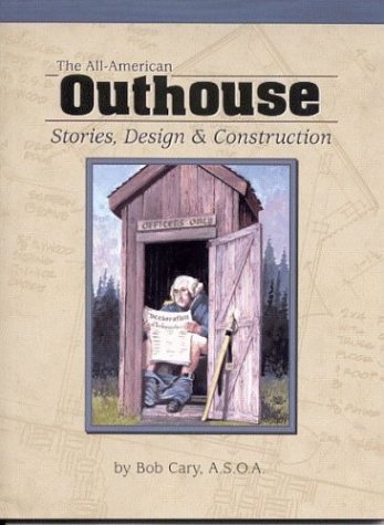 Stock image for All American Outhouse: Stories, Design Construction for sale by Front Cover Books