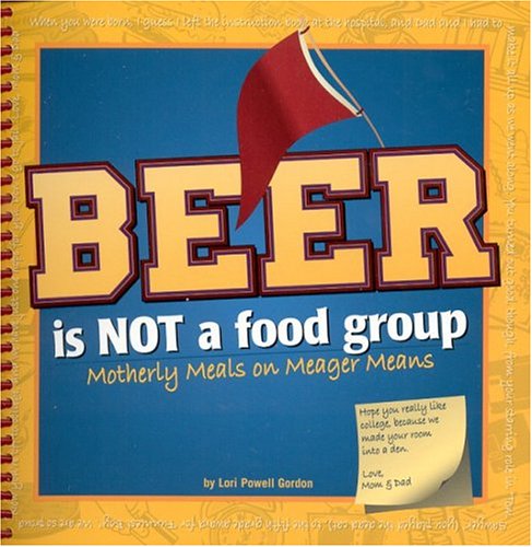 Imagen de archivo de Beer Is Not A Food Group: Motherly Meals On Meager Means a la venta por SecondSale