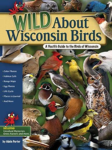 Imagen de archivo de Wild About Wisconsin Birds: A Youth's Guide to the Birds of Wisconsin (Wild About. (Adventure Publications)) a la venta por Ergodebooks