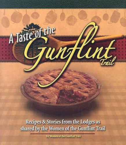 Imagen de archivo de A Taste Of The Gunflint Trail: Recipes Stories From The Lodges As Shared By The Women Of The Gunflint Trail a la venta por Goodwill
