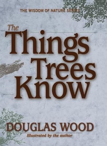 Beispielbild fr The Things Trees Know (Wisdom of Nature) zum Verkauf von BooksRun