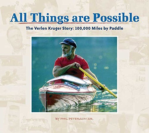 

All Things are Possible: The Verlen Kruger Story: 100,000 Miles by Paddle