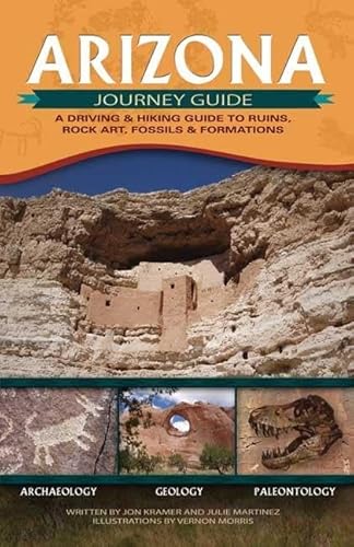 Stock image for Arizona Journey Guide : A Driving and Hiking Guide to Ruins, Rock Art, Fossils and Formations for sale by Better World Books