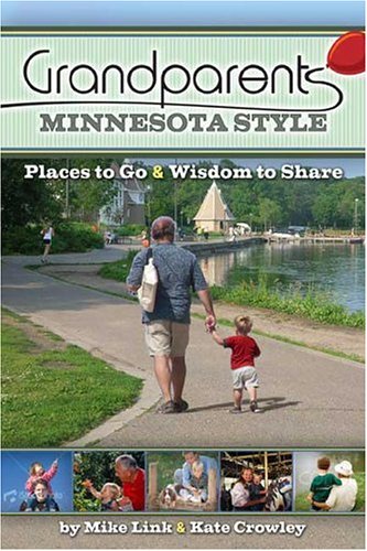 Beispielbild fr Grandparents Minnesota Style : Places to Go and Wisdom to Share zum Verkauf von Better World Books
