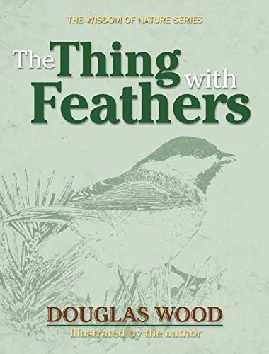 The thing with Feathers (The Wisdom of Nature) (9781591931768) by Wood, Douglas