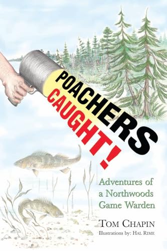 Imagen de archivo de Poachers Caught!: Adventures of a Northwoods Game Warden a la venta por Goodwill