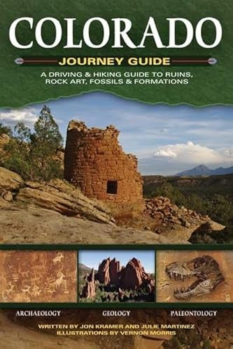 Imagen de archivo de Colorado Journey Guide: A Driving & Hiking Guide to Ruins, Rock Art, Fossils & Formations a la venta por ThriftBooks-Dallas