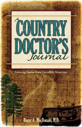Beispielbild fr A Country Doctor's Journal : Amazing Stories from Incredible Situations zum Verkauf von Better World Books