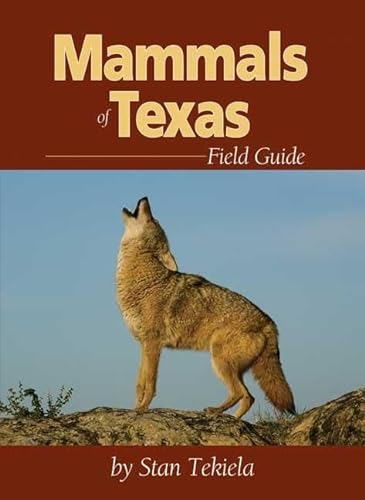 Mammals of Texas Field Guide (Mammal Identification Guides) (9781591932147) by Tekiela, Stan