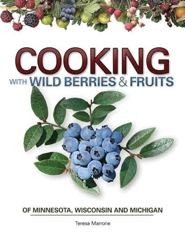 Beispielbild fr Cooking with Wild Berries & Fruits of Minnesota, Wisconsin and Michigan (Foraging Cookbooks) zum Verkauf von HPB-Diamond