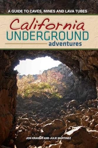 Stock image for California Underground Adventures: A Guide to Caves, Mines and Lava Tubes for sale by Ergodebooks