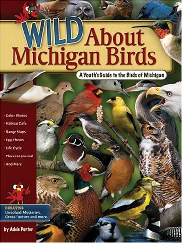 Imagen de archivo de Wild About Michigan Birds: A Youths Guide to the Birds of Michigan a la venta por Blue Vase Books