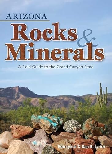 9781591932376: Arizona Rocks & Minerals: A Field Guide to the Grand Canyon State (Rocks & Minerals Identification Guides)