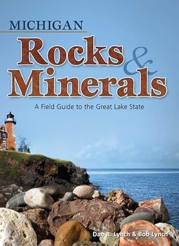 Beispielbild fr Michigan Rocks and Minerals : A Field Guide to the Great Lake State zum Verkauf von Better World Books