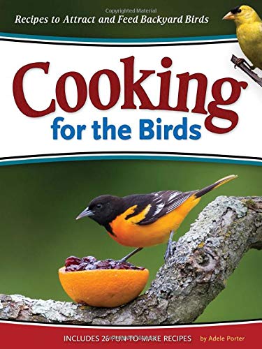 Imagen de archivo de Cooking for the Birds: Recipes to Attract and Feed Backyard Birds (Wild about) a la venta por SecondSale