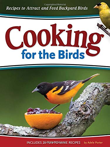 Stock image for Cooking for the Birds: Recipes to Attract and Feed Backyard Birds (Wild about) for sale by SecondSale