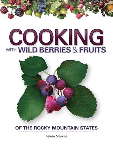 Beispielbild fr Cooking with Wild Berries & Fruits of the Rocky Mountain States (Foraging Cookbooks) zum Verkauf von HPB-Ruby