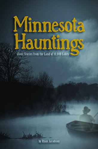 Stock image for Minnesota Hauntings: Ghost Stories from the Land of 10,000 Lakes for sale by HPB-Ruby