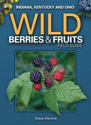

Wild Berries & Fruits Field Guide of IN, KY, OH Format: Paperback