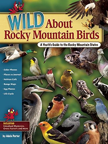 Imagen de archivo de Wild About Rocky Mountain Birds: A Youths Guide to the Rocky Mountain States (Wild About Birds) a la venta por Goodwill of Colorado
