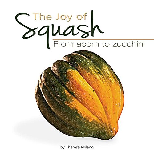 Beispielbild fr The Joy of Squash: From Acorn to Zucchini (Fruits & Favorites Cookbooks) zum Verkauf von Michigander Books