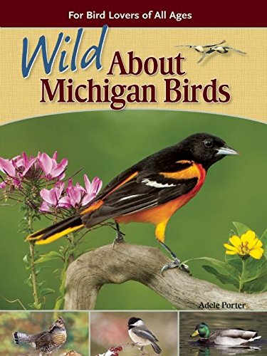 Imagen de archivo de Wild About Michigan Birds: For Bird Lovers of All Ages (Wild About Birds) a la venta por Books Unplugged