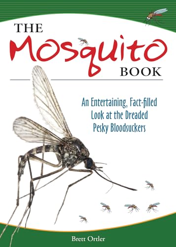 Imagen de archivo de The Mosquito Book: An Entertaining, Fact-filled Look at the Dreaded Pesky Bloodsuckers a la venta por Wonder Book