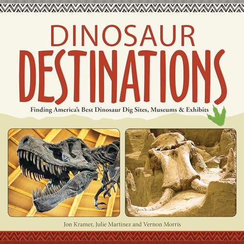 Beispielbild fr Dinosaur Destinations: Finding Americas Best Dinosaur Dig Sites, Museums and Exhibits zum Verkauf von Goodwill