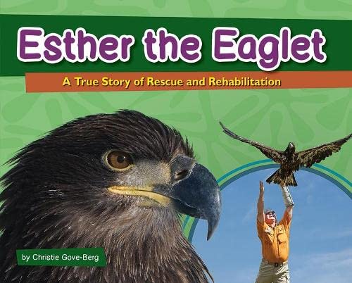 Beispielbild fr Esther the Eaglet: A True Story of Rescue and Rehabilitation zum Verkauf von Russell Books