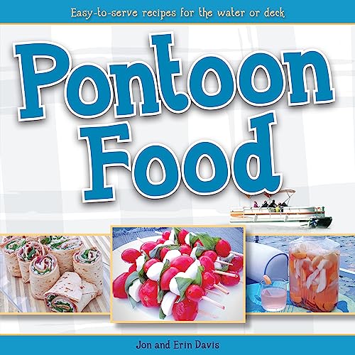 Imagen de archivo de Pontoon Food: Easy-to-Serve Recipes for the Water or Deck a la venta por HPB Inc.