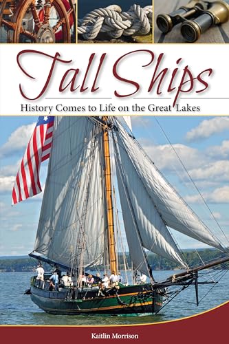 Stock image for Tall Ships: History Comes to Life on the Great Lakes for sale by Book Outpost