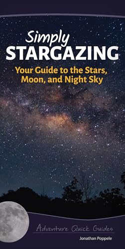 Beispielbild fr Simply Stargazing: Your Guide to the Stars, Moon, and Night Sky (Adventure Quick Guides) zum Verkauf von BooksRun