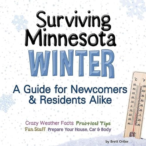 Stock image for Surviving Minnesota Winter: A Guide for Newcomers Residents Alike for sale by Off The Shelf