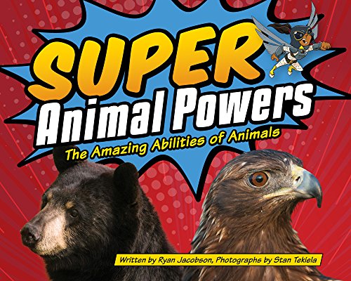 Imagen de archivo de Super Animal Powers: The Amazing Abilities of Animals (Wildlife Picture Books) a la venta por Book Outpost