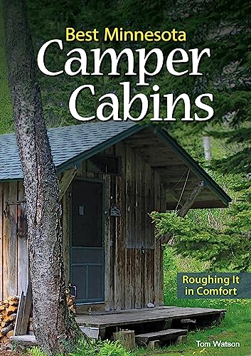 Imagen de archivo de Best Minnesota Camper Cabins: Roughing It in Comfort a la venta por Off The Shelf