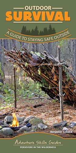 Imagen de archivo de Outdoor Survival: A Guide to Staying Safe Outside (Adventure Skills Guides) a la venta por Reliant Bookstore