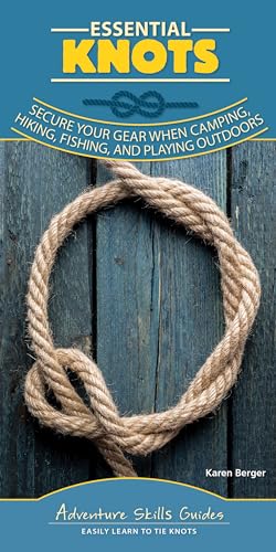 Stock image for Essential Knots: Secure Your Gear When Camping, Hiking, Fishing, and Playing Outdoors (Adventure Skills Guides) for sale by Goodwill