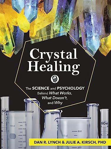 Imagen de archivo de Crystal Healing : The Science and Psychology Behind What Works, What Doesn't, and Why a la venta por Better World Books
