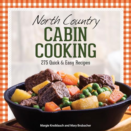 Stock image for North Country Cabin Cooking: 275 Quick & Easy Recipes for sale by ZBK Books