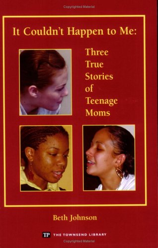 Beispielbild fr It Couldn't Happen to Me: Three True Stories of Teenage Moms (Townsend Library) zum Verkauf von Wonder Book