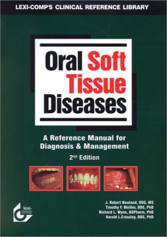 Oral Soft Tissue Diseases: A Reference Manual for Diagnosis and Management (9781591950134) by J. Robert Newland
