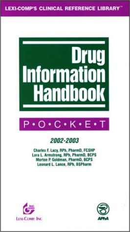 Drug Information Handbook: Pocket, 2002-2003 (9781591950202) by Morton Goldman And Leonard Lance Charles Lacy, Lora Armstrong; Lora L. Armstrong; Morton P. Goldman; Leonard L. Lance; Lora Armstrong; Morton Goldman