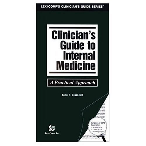Clinician's Guide to Internal Medicine (Lexi-Comp's Clinical Reference Library) (9781591950219) by Desai, Samir P.