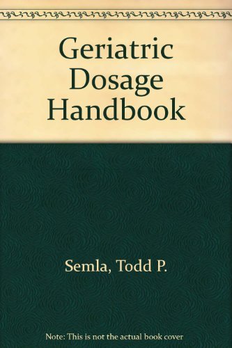 Stock image for Geriatric Dosage Handbook: Including Monitoring, Clinical Recommendations, A OBRA Guidelines for sale by Mispah books