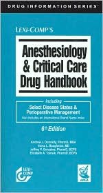Lexi-Comp's Anesthesiology & Critical Care Drug Handbook: including Select Disease States & Perioperative Management : Also includes an International Brand Name index (9781591951117) by Donnelly, Andrew J.; Baughman, Verna L.; Gonzales, Jeffrey P.; Tomsik, Elizabeth A.
