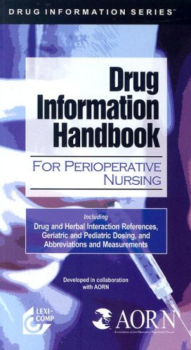 Stock image for Lexi-Comp's Drug Information Handbook for Perioperative Nursing: Including Drug and Herbal Interaction References, Geriatric and Pediatric Dosing, and Abbreviations and Measurements for sale by HPB-Red