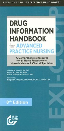 Beispielbild fr Lexi-Comps Drug Information Handbook for Advanced Practice Nursing: A Comprehensive Resource for All Nurse Practitioners, Nurse Midwives and Child Specialists zum Verkauf von Goodwill Books