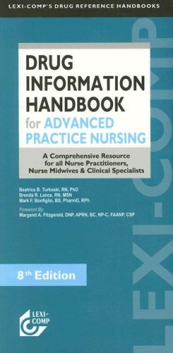 Stock image for Lexi-Comps Drug Information Handbook for Advanced Practice Nursing: A Comprehensive Resource for All Nurse Practitioners, Nurse Midwives and Child Specialists for sale by Goodwill Books