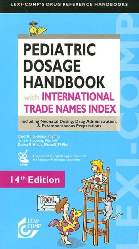Stock image for Lexi Comp's Pediatric Dosage Handbook with International Trade Names Index: Including Neonatal Dosing, Drug Admistration, & Extemporaneous Preparations (Lexi-comp's Druf Reference Handbooks) for sale by GF Books, Inc.